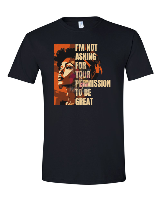 "I Am Not Asking for Permission" T-Shirt – Black History Collection